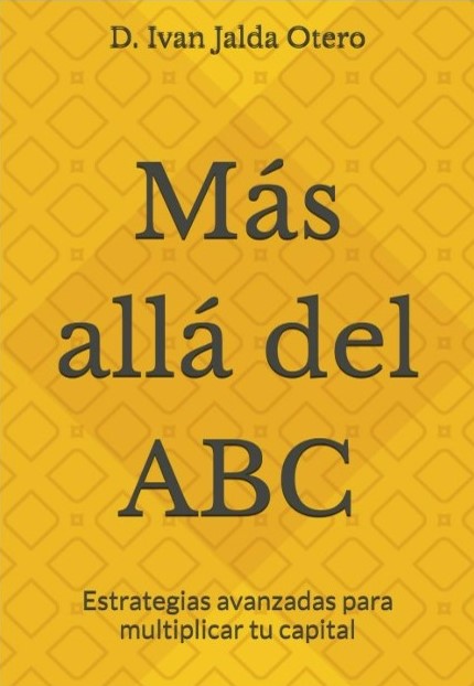 Beyond the ABCs: Advanced Strategies to Multiply Your Capital (Digital Version) (Spanish version)