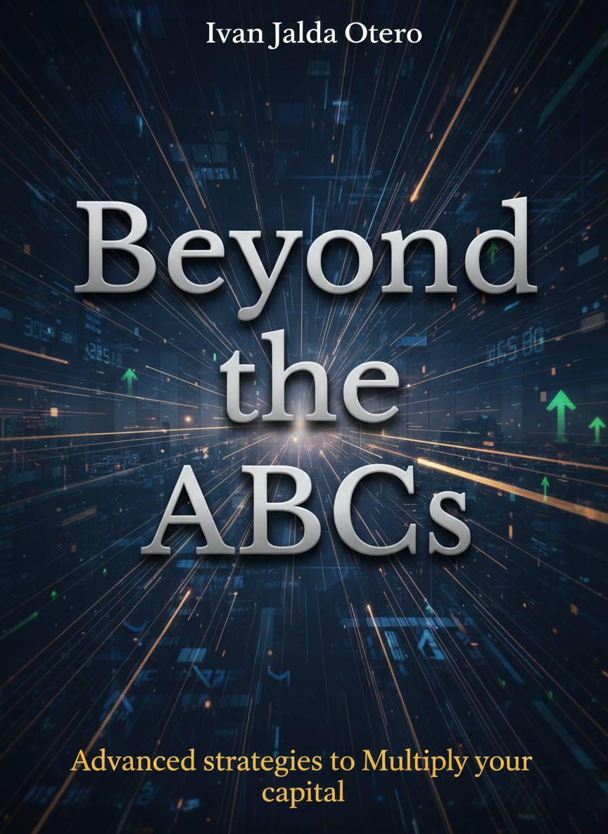 Beyond the ABCs: Advanced Strategies to Multiply Your Capital (Digital Version) (English version)