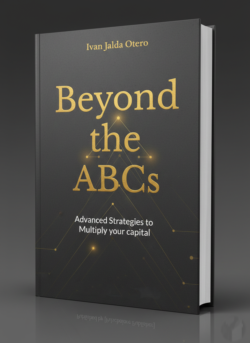 Beyond the ABCs: Advanced Strategies to Multiply Your Capital (Digital Version) (English version)