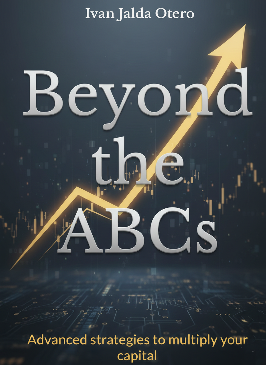 Beyond the ABCs: Advanced Strategies to Multiply Your Capital (Digital Version) (English version)