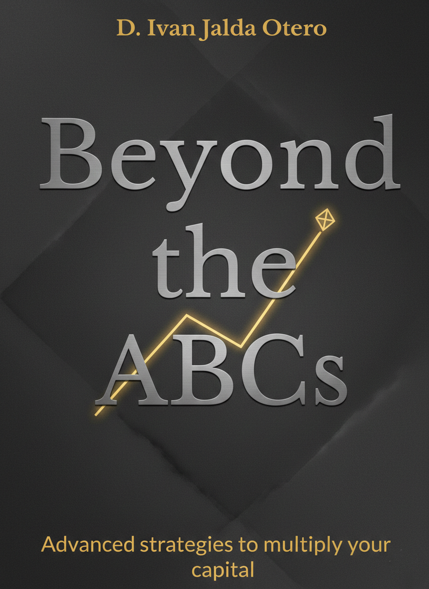 Beyond the ABCs: Advanced Strategies to Multiply Your Capital (Digital Version) (English version)