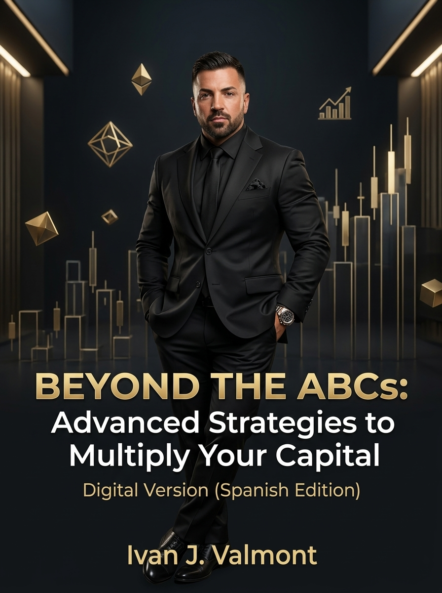"BEYOND THE ABCs: Advanced Strategies to Multiply Your Capital (Digital Version)" (Spanish version)